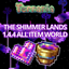 The Shimmer Lands - A NEW & Beautiful All Item World!