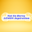 Not So Berry Lemon Aspiration - compatible with Life and Death