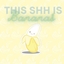 This Shhh is bananas logo