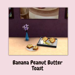 Banana Peanut Butter Toast - Files - The Sims 4 Mods - CurseForge