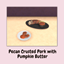 Pecan Crusted Pork with Pumpkin Butter logo
