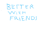 Better with friends By AvaruusNugetti logo