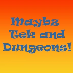 Maybz Tek and Dungeons