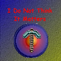 I Do Not Think It Matters