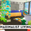 Maximalist Living