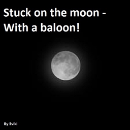 Stuck on the moon - With a baloon! project image