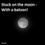 Stuck on the moon - With a baloon! logo